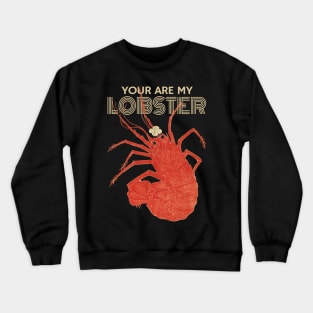 OMG! You are my Lobster Crewneck Sweatshirt